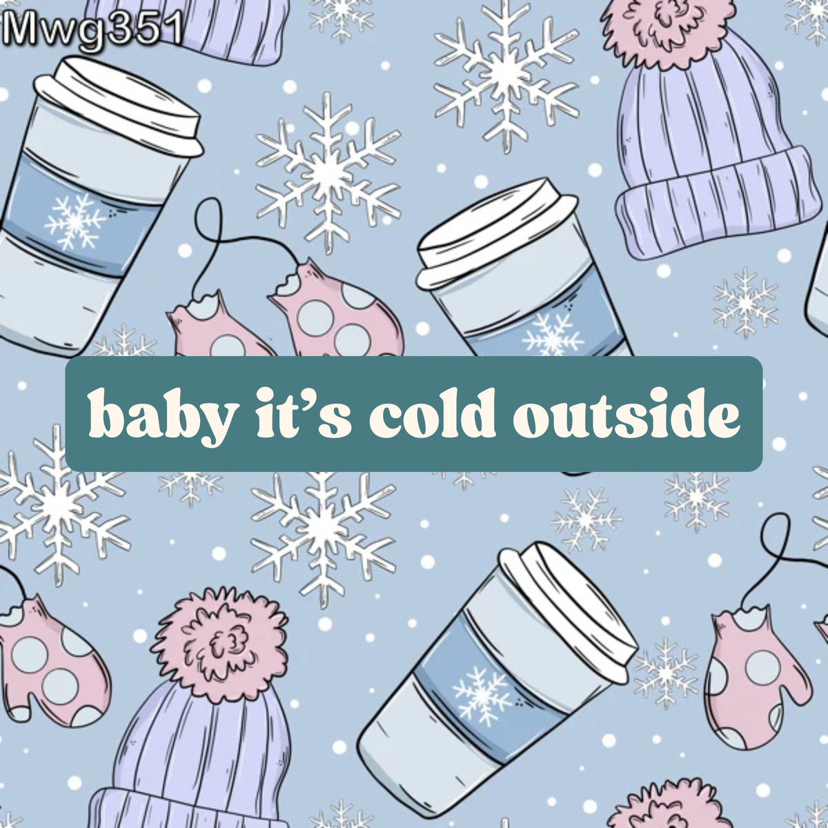 baby it's cold outside