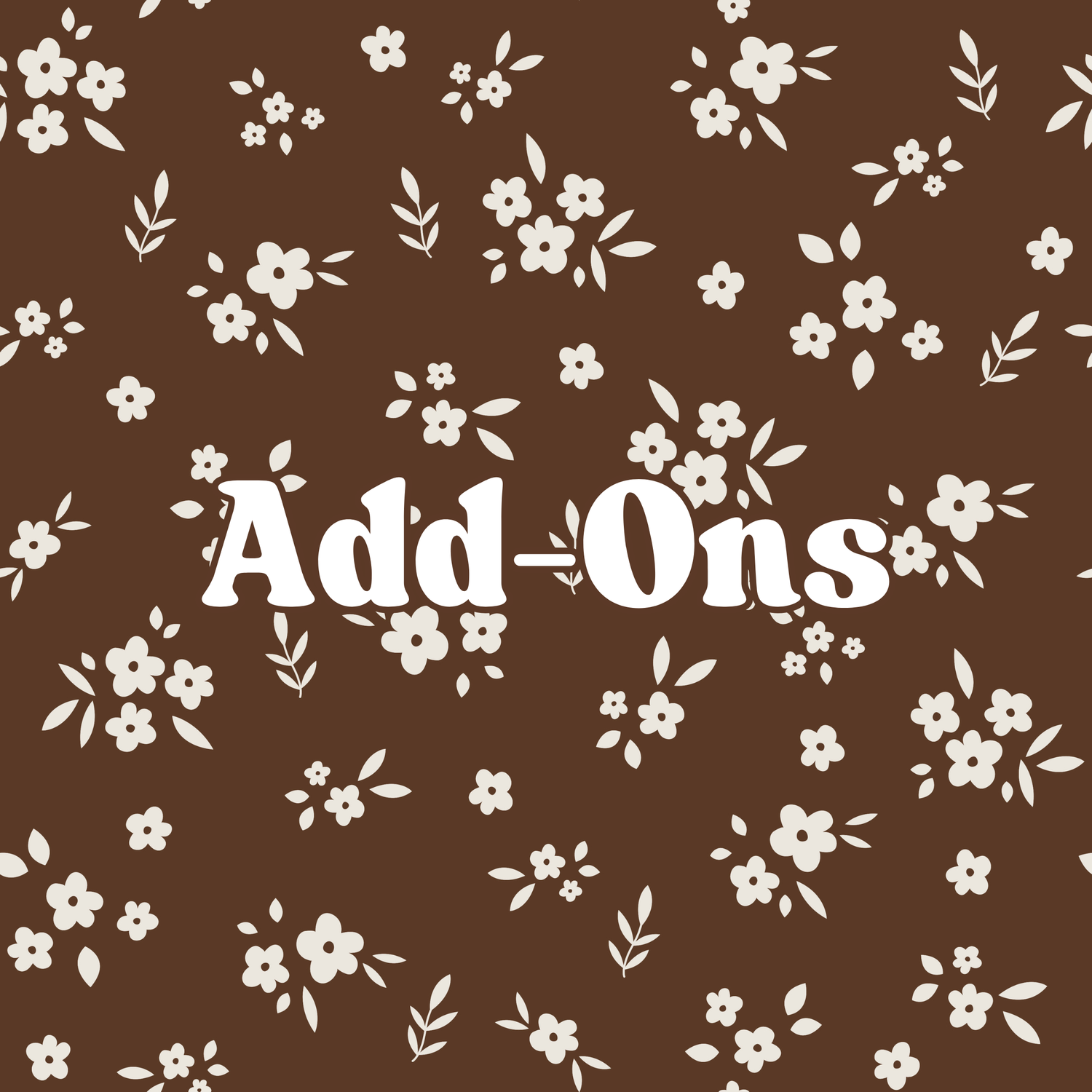 Add - Ons ✨