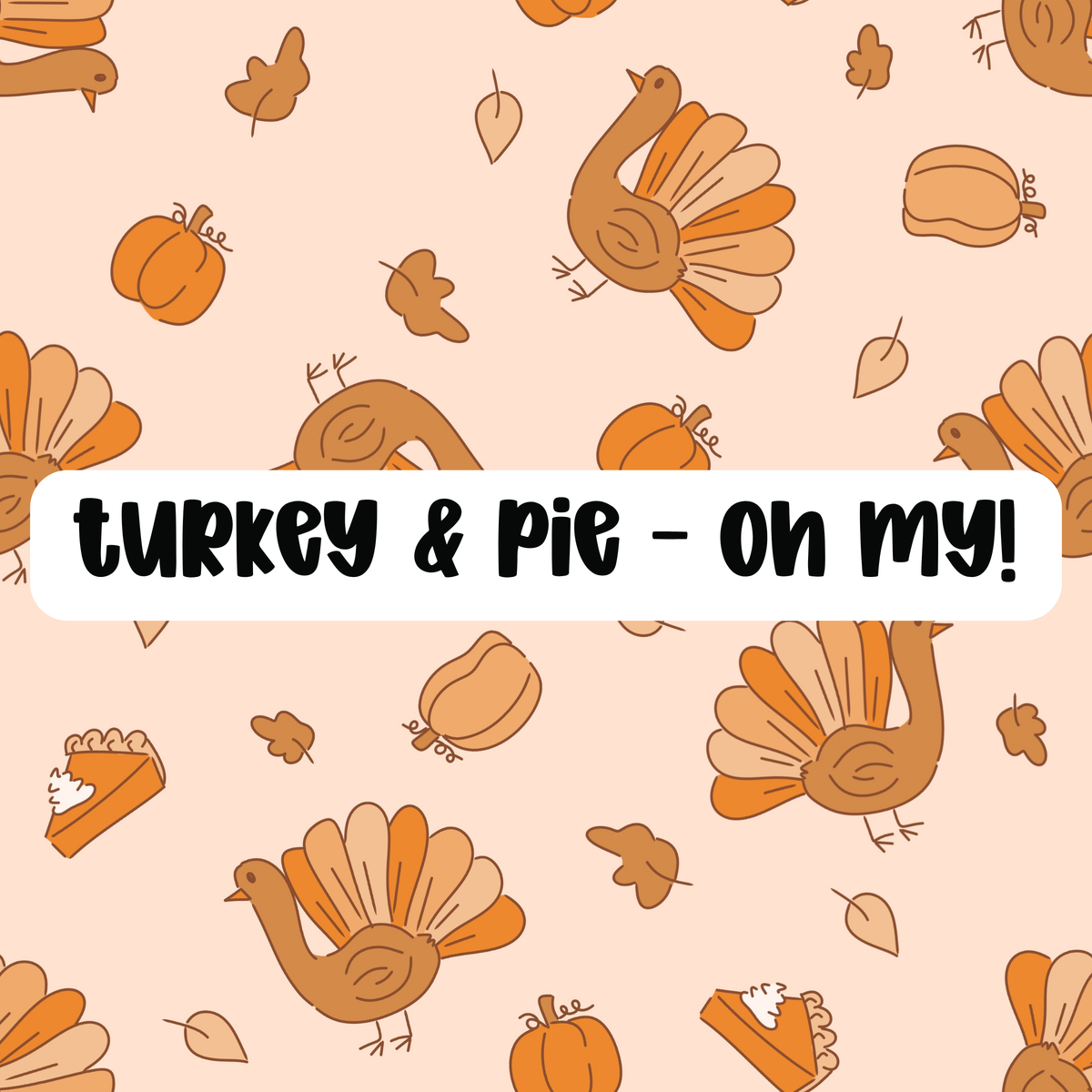 turkey & pie - oh my!